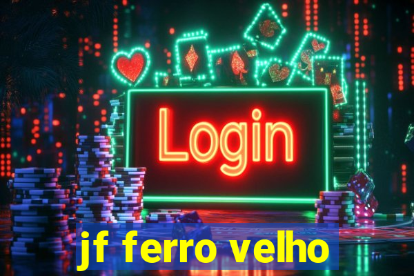 jf ferro velho